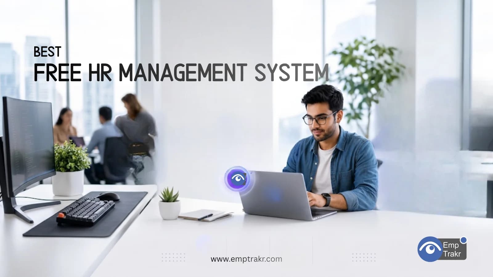 Free HRMS Software — Is EmpTrakr the Best Free HR Management System?